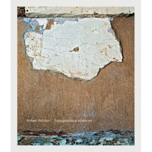 Robert Polidori: Topographical Histories