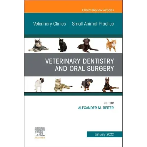 Veterinary Dentistry and Oral Surgery, an Issue of Veterinary Clinics of North America: Small Animal Practice: Volume 52-1