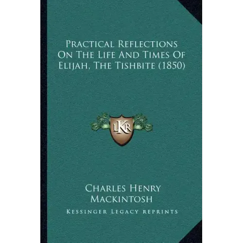 Practical Reflections On The Life And Times Of Elijah, The Tishbite (1850)