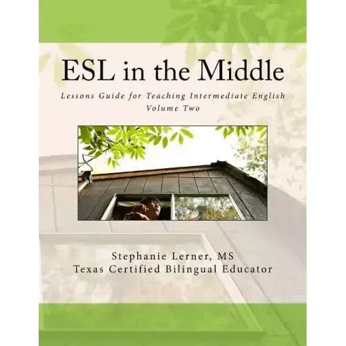 ESL in the Middle: Lessons Guide for Teaching Intermediate English Volume Two