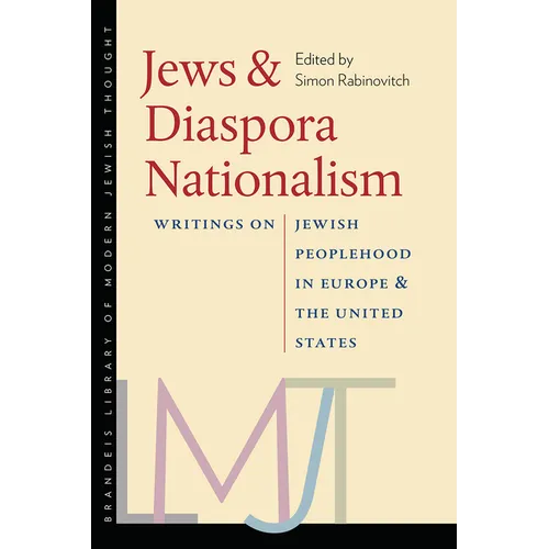 Jews & Diaspora Nationalism: Writings on Jewish Peoplehood in Europe and the United States