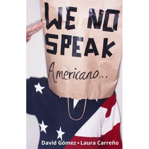 We No Speak Americano: La Guía para Estudiar, Trabajar y Vivir en EEUU