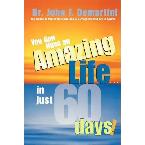 You Can Have an Amazing Life...in Just 60 Days!