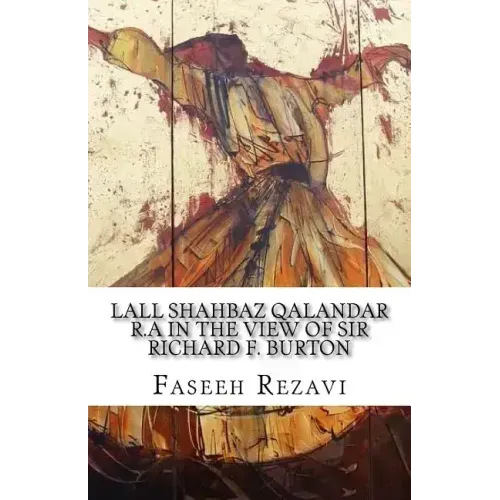 LALL SHAHBAZ QALANDAR R.A In the view of Sir Richard F. Burton