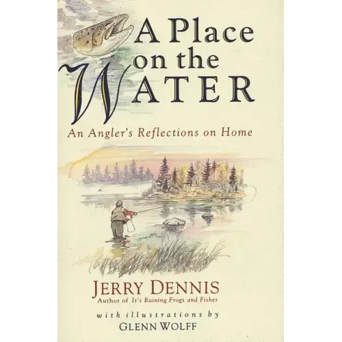 A Place on the Water: An Angler's Reflections on Home