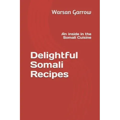 Delightful Somali Recipes: An inside in the Somali Cuisine