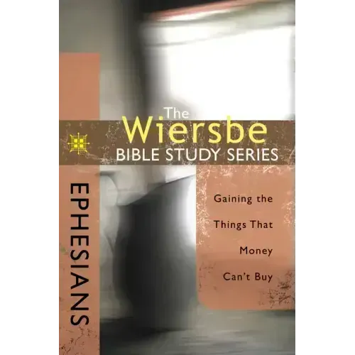 Ephesians: Gaining the Things That Money Can't Buy