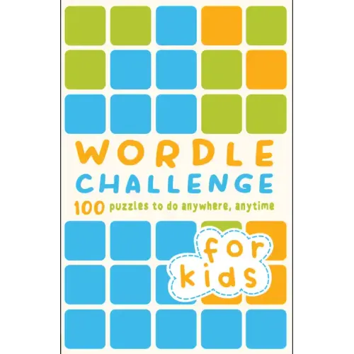 Wordle Challenge for Kids: 100 Puzzles to Do Anywhere, Anytime