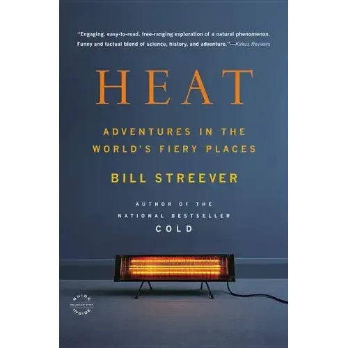 Heat: Adventures in the World's Fiery Places