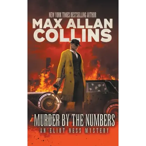 Murder By The Numbers: An Eliot Ness Mystery