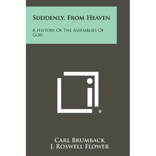 Suddenly, From Heaven: A History Of The Assemblies Of God