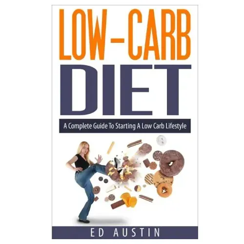 Low-Carb Diet A Complete Guide To Starting A Low Carb Lifestyle: Recipes & Meal Plan (Planning), Low Carb Diet, Low Carbohydrate Diet, Beginners, Prot