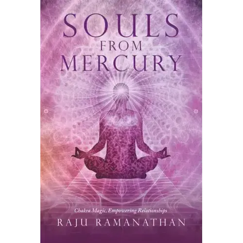 Souls from Mercury: Chakra Magic, Empowering Relationships