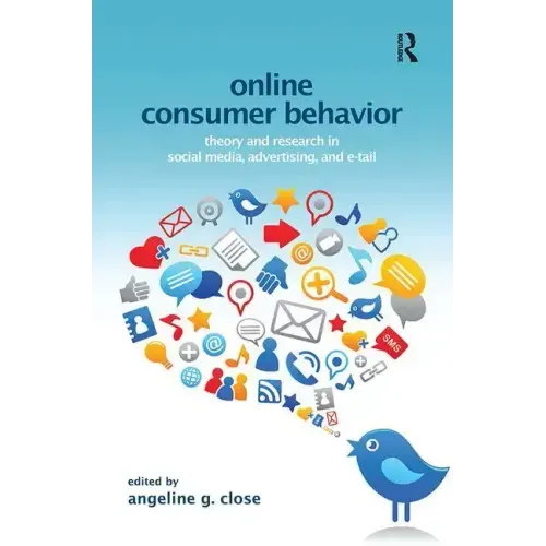 Online Consumer Behavior: Theory and Research in Social Media, Advertising and E-Tail