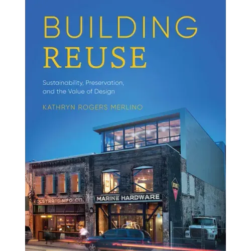 Building Reuse: Sustainability, Preservation, and the Value of Design