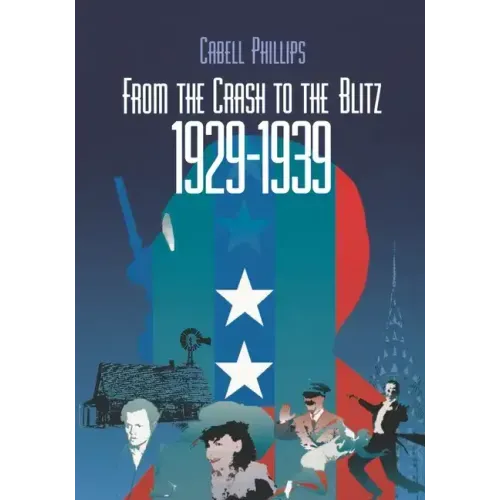 From the Crash to the Blitz 1929-1939: The New York Times Chronicle of American Life