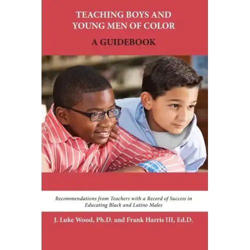 Teaching Boys and Young Men of Color: A Guidebook