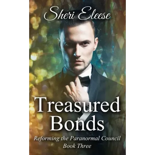 Treasured Bonds: Reforming the Paranormal Council Book Three
