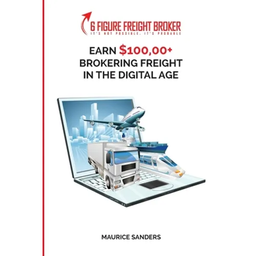6 Figure Freight Broker: Make $100,000+ Brokering Freight In The Digital Age Setup Incomplete
