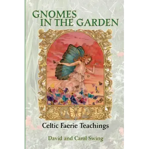 Gnomes in the Garden: Celtic Faerie Teachings