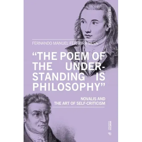 'The Poem of the Understanding Is Philosophy': Novalis and the Art of Self-Criticism