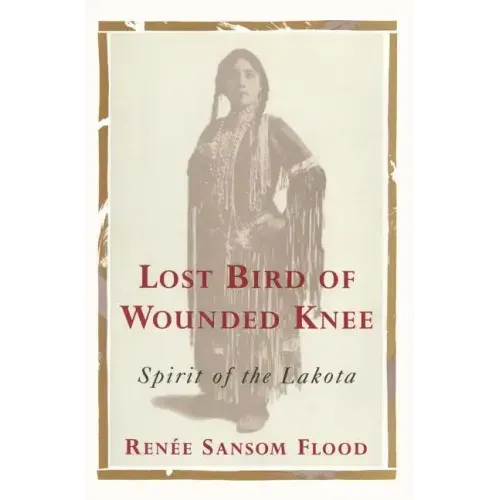Lost Bird of Wounded Knee: Spirit of the Lakota