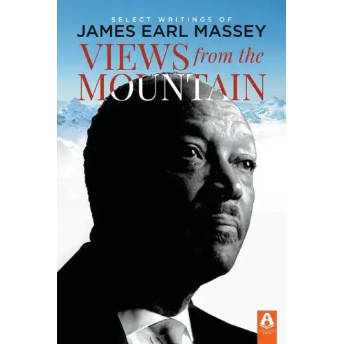 Views from the Mountain: Select Writings of James Earl Massey