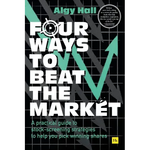 Four Ways to Beat the Market: A Practical Guide to Stock-Screening Strategies to Help You Pick Winning Shares