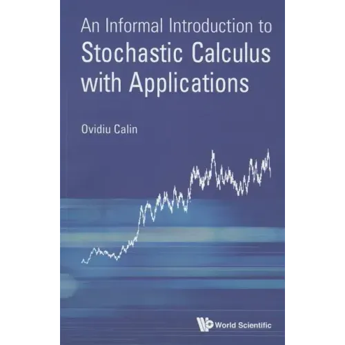 An Informal Introduction to Stochastic Calculus with Applications