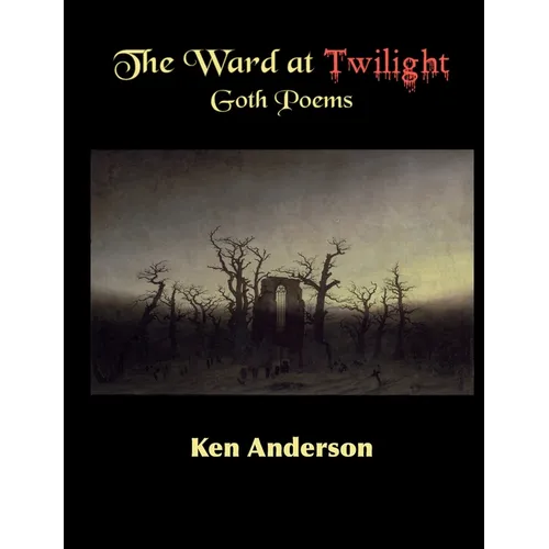 The Ward at Twilight: Goth Poems