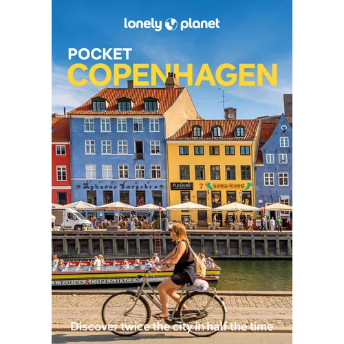 Lonely Planet Pocket Copenhagen: Discover Twice the City in Half the Time Top Sights Maps & Walking Tours Covers Tivoli, Nyhavn, Christianshavn and Mo