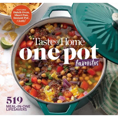 Taste of Home One Pot Favorites: 519 Dutch Oven, Instant Pot(r), Sheet Pan and Other Meal-In-One Lifesavers