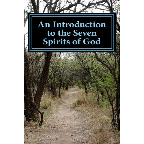 An Introduction to the Seven Spirits of God: Friends you need for the journey of your life