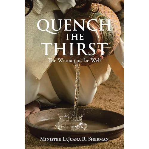 Quench the Thirst: The Woman at the Well