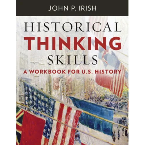 Historical Thinking Skills: A Workbook for U. S. History