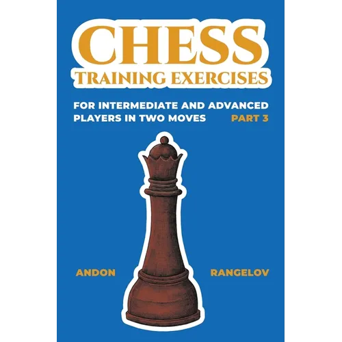 Chess Training Exercises for Intermediate and Advanced Players in two Moves, Part 3