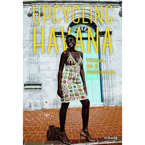 Upcycling Havana: Fashion, Art & Architecture