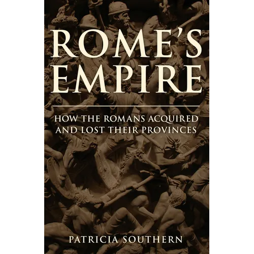 Rome's Empire: A New History 753 BC - AD 476