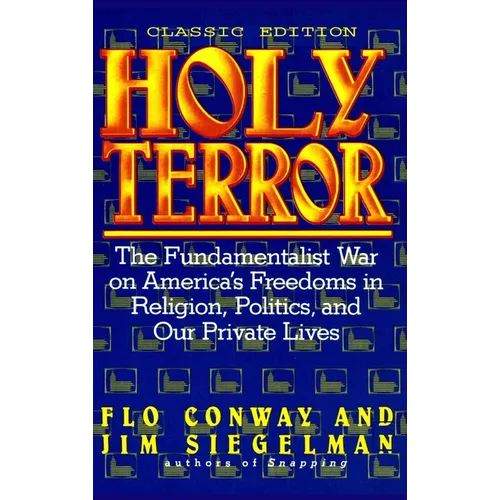 HOLY TERROR - Classic Edition: The Fundamentalist War on America's Freedoms in Religion, Politics, and Our Private Lives