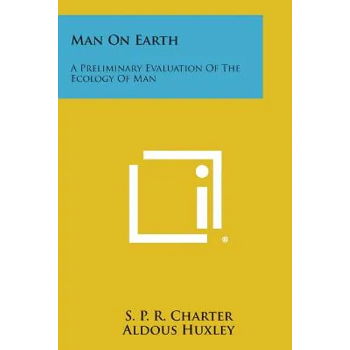 Man on Earth: A Preliminary Evaluation of the Ecology of Man