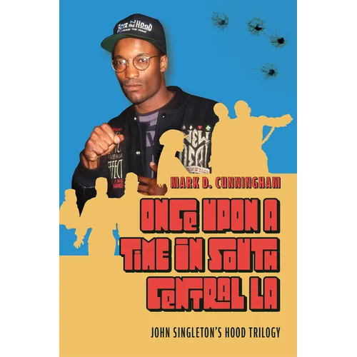 Once Upon a Time in South Central La: John Singleton's Hood Trilogy