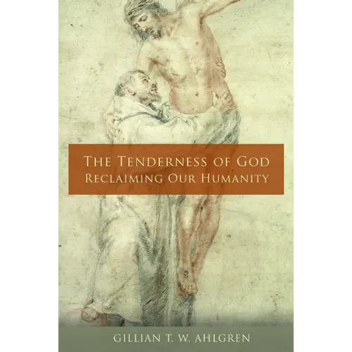 The Tenderness of God: Reclaiming Our Humanity