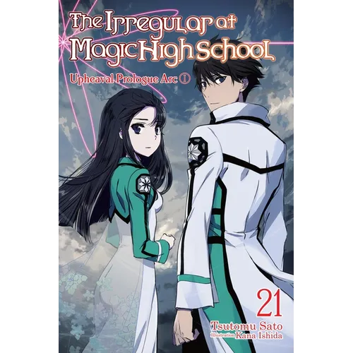 The Irregular at Magic High School, Vol. 21 (Light Novel): Upheaval Prologue ARC I Volume 21