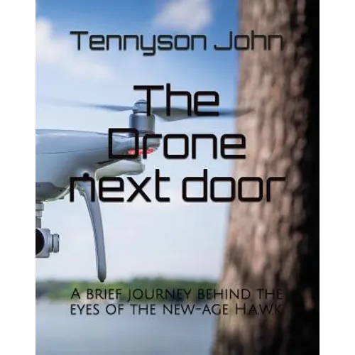The Drone next door: A brief journey behind the eyes of the new-age H.a.w.k