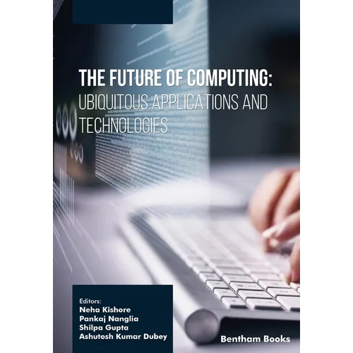 The Future of Computing: Ubiquitous Applications and Technologies