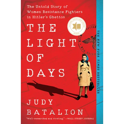 The Light of Days: The Untold Story of Women Resistance Fighters in Hitler's Ghettos