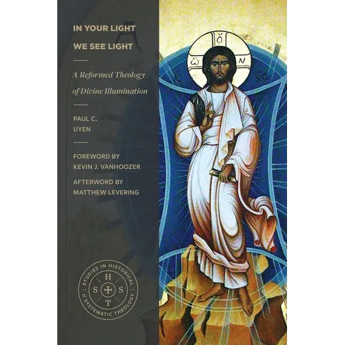 In Your Light We See Light: A Reformed Theology of Divine Illumination