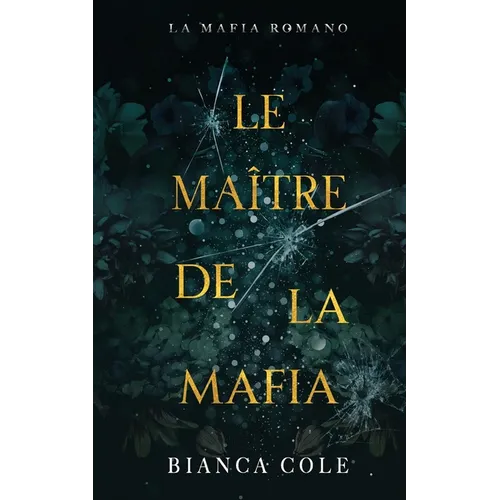 Le Maître De La Mafia: Une Sombre Romance