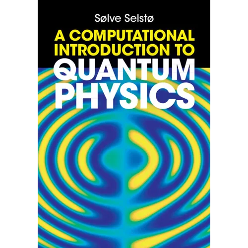 A Computational Introduction to Quantum Physics
