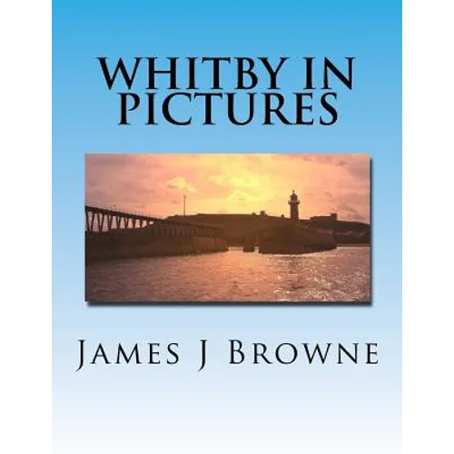 Whitby In Pictures.